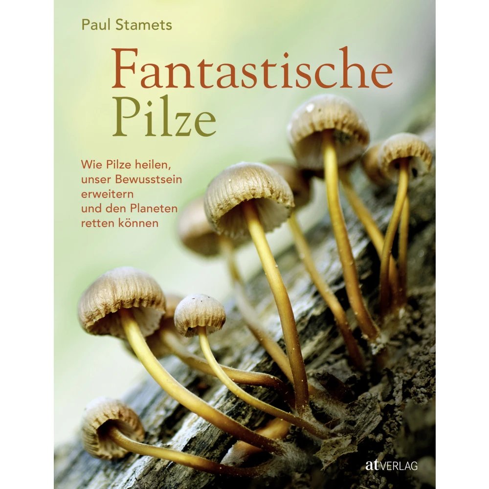 Fantastische Pilze – Das Buch zur Netflix-Dokumentation (Paul Stamets) | AT Verlag