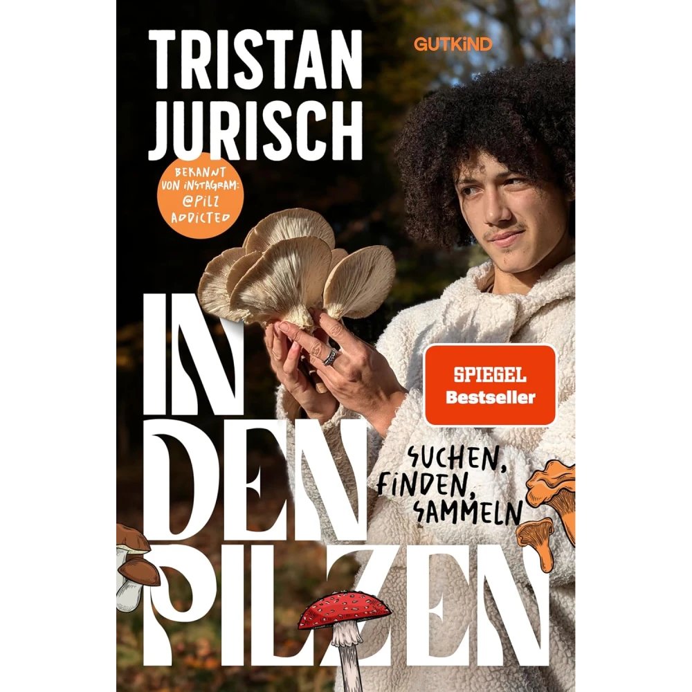 In den Pilzen – Inspiration, Geschichten & Praxis für Sammler (Tristan Jurisch) | Gutkind Verlag